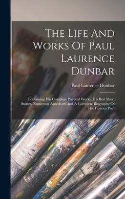 The Life and Works of Paul Laurence Dunbar
