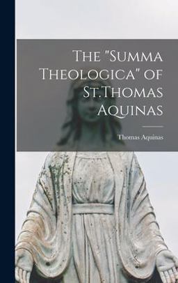 The Summa Theologica of St. Thomas Aquinas