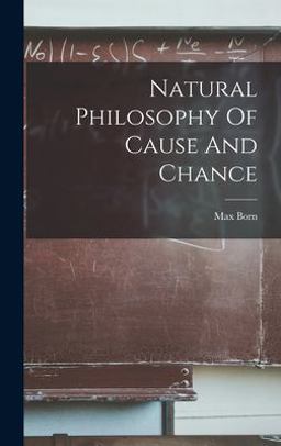 Natural Philosophy of Cause and Chance