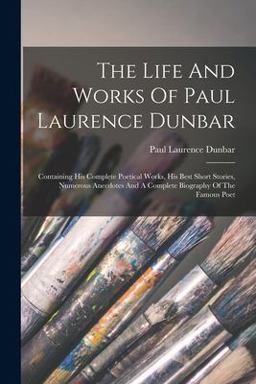 The Life and Works of Paul Laurence Dunbar
