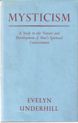 Mysticism, a Study in the Nature and Development of Man's Spiritual Consciousness
