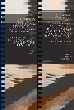 A Christian Directory, or, a Body of Practical Divinity and Cases of Conscience; Volume 1