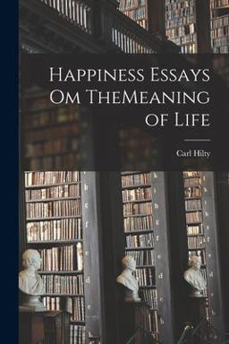 Happiness Essays Om TheMeaning of Life