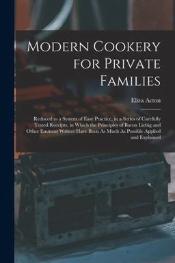 Modern Cookery for Private Families Modern Cookery for Private Families