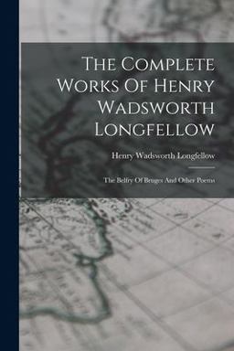 The Complete Works of Henry Wadsworth Longfellow
