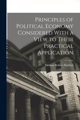 Principles of Political Economy Considered with a View to Their Practical Application