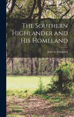 The Southern Highlander and His Homeland