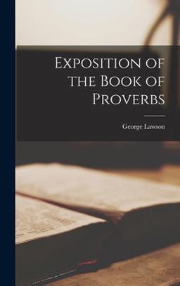 Exposition of the Book of Proverbs Exposition of the Book of Proverbs