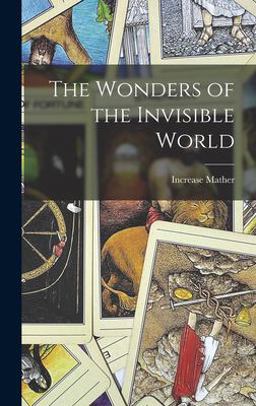 The Wonders of the Invisible World The Wonders of the Invisible World