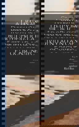 A Christian Directory, or, a Body of Practical Divinity and Cases of Conscience; Volume 2