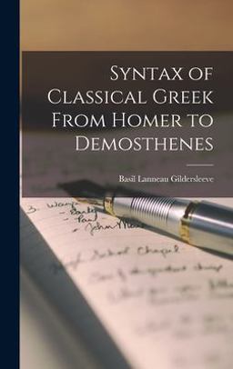 Syntax of Classical Greek from Homer to Demosthenes