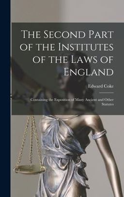 The Second Part of the Institutes of the Laws of England