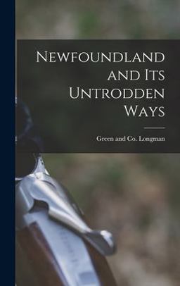 Newfoundland and Its Untrodden Ways