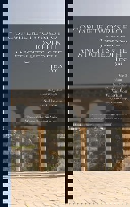 Complete Works of Josephus. Antiquities of the Jews; the Wars of the Jews Against Apion, etc. , . . ; Volume 3