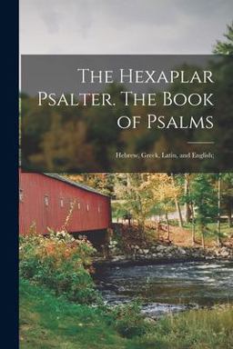 The Hexaplar Psalter. the Book of Psalms