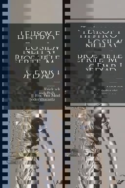 The History of English Law Before the Time of Edward I