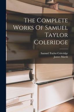 The Complete Works of Samuel Taylor Coleridge