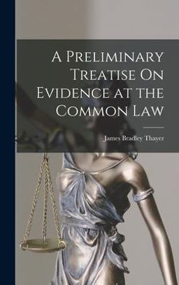A Preliminary Treatise on Evidence at the Common Law