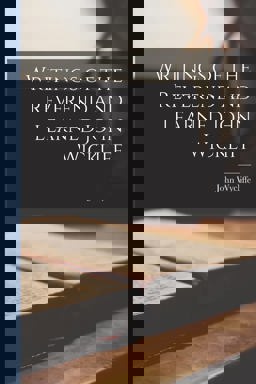 Writings of the Reverend and Learned John Wickliff