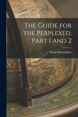 The Guide for the Perplexed, Part 1 And 2