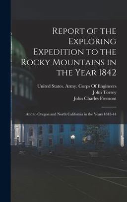 Report of the Exploring Expedition to the Rocky Mountains in the Year 1842