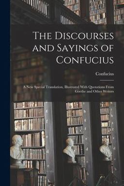 The Discourses and Sayings of Confucius