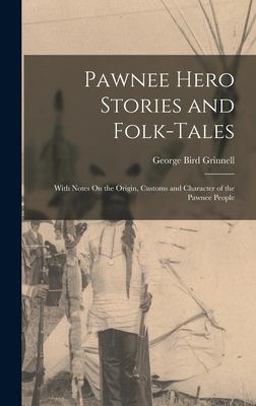 Pawnee Hero Stories and Folk-Tales