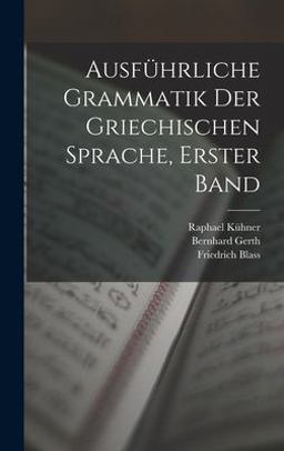 Ausführliche Grammatik der Griechischen Sprache, Erster Band