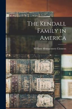 The Kendall Family in America The Kendall Family in America