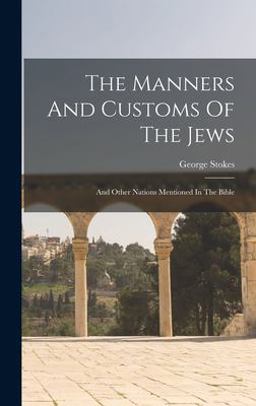 The Manners and Customs of the Jews