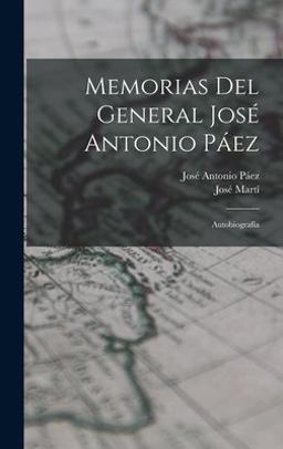 Memorias Del General José Antonio Páez Memorias Del General José Antonio Páez
