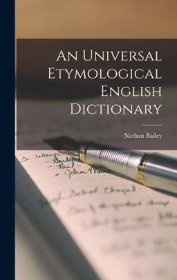 An Universal Etymological English Dictionary An Universal Etymological English Dictionary