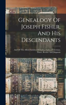 Genealogy of Joseph Fisher, and His Descendants