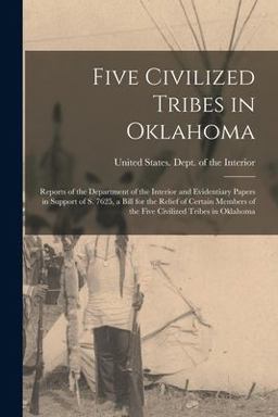 Five Civilized Tribes in Oklahoma Five Civilized Tribes in Oklahoma