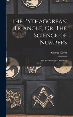 The Pythagorean Triangle, or, the Science of Numbers
