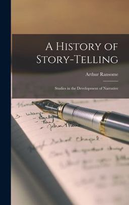 A History of Story-Telling; Studies in the Development of Narrative