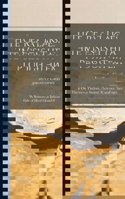 The Great Lakes, the Vessels That Plough Them