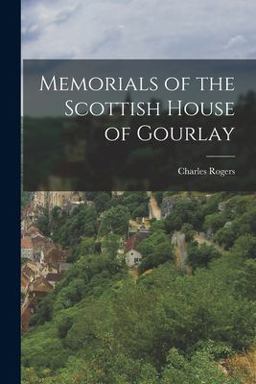 Memorials of the Scottish House of Gourlay