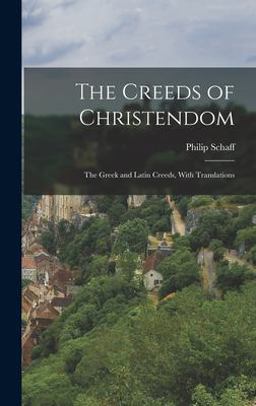 The Creeds of Christendom The Creeds of Christendom