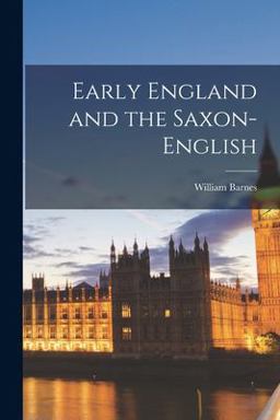 Early England and the Saxon-English Early England and the Saxon-English