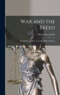 War and the Breed; the Relation of War to the Downfall of Nations