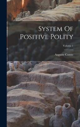 System of Positive Polity; Volume 1