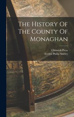 The History of the County of Monaghan The History of the County of Monaghan