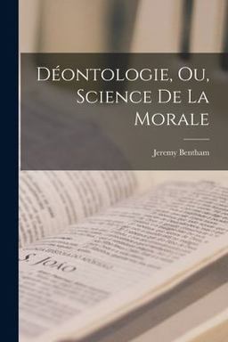 Déontologie, Ou, Science de la Morale