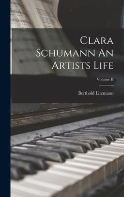 Clara Schumann an Artists Life; Volume II