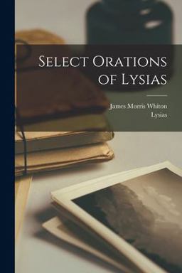 Select Orations of Lysias Select Orations of Lysias