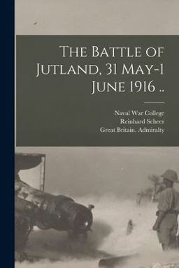 The Battle of Jutland, 31 May-1 June 1916 . .