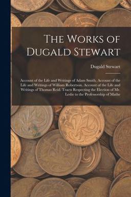 The Works of Dugald Stewart