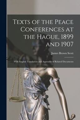 Texts of the Peace Conferences at the Hague, 1899 And 1907
