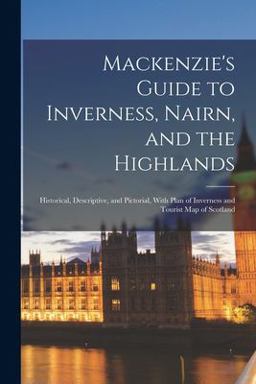 Mackenzie's Guide to Inverness, Nairn, and the Highlands
